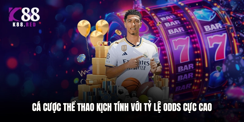 Cá cược Thể thao kịch tính với tỷ lệ Odds cực cao