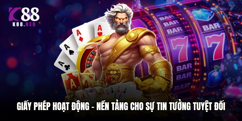 Giấy phép hoạt động hợp pháp – Nền tảng cho sự tin tưởng tuyệt đối Giấy phép hoạt động hợp pháp – Nền tảng cho sự tin tưởng tuyệt đối