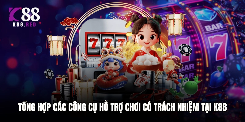 Tổng hợp các công cụ hỗ trợ chơi có trách nhiệm tại K88