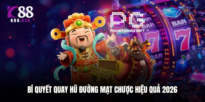 Bí quyết quay hũ Đường Mạt Chược hiệu quả 2026