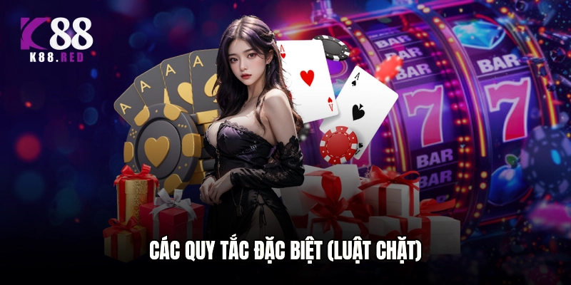 Các quy tắc đặc biệt (Luật chặt)