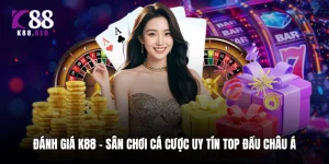 Đánh Giá K88 - Sân Chơi Cá Cược Uy Tín Top Đầu Châu Á