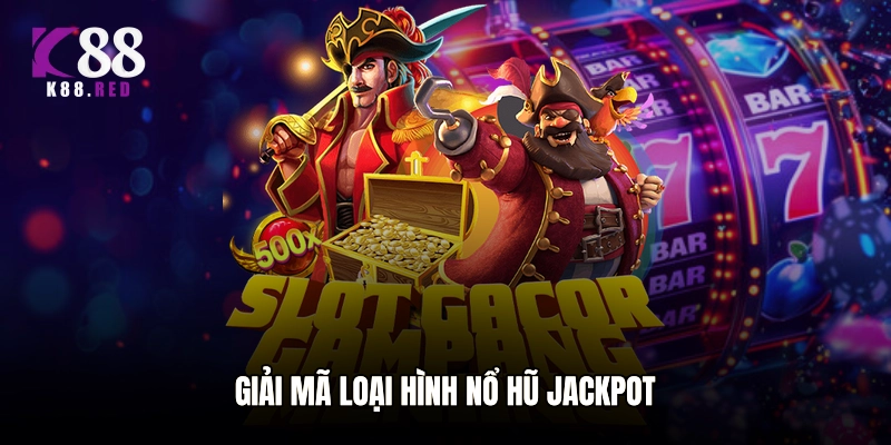 Giải mã loại hình nổ hũ Jackpot