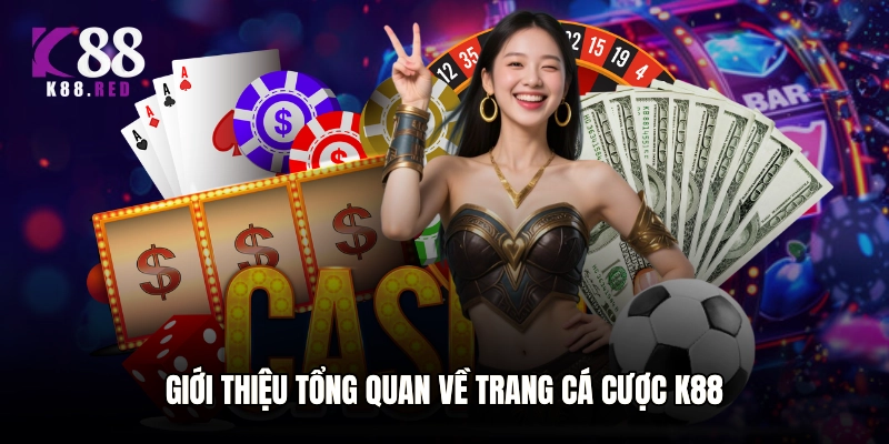 Giới thiệu tổng quan về trang cá cược K88