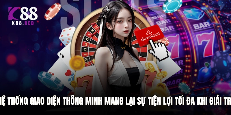 Hệ thống giao diện thông minh mang lại sự tiện lợi tối đa khi giải trí