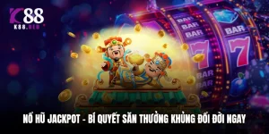Nổ Hũ Jackpot - Bí Quyết Săn Thưởng Khủng Đổi Đời Ngay