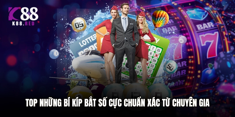Top những bí kíp bắt số cực chuẩn xác từ chuyên gia